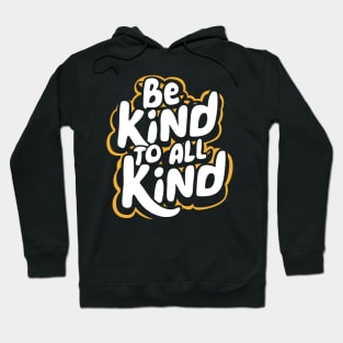 Be Kind To All Kind Hoodie